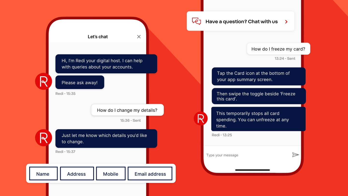 An example of a conversation with Redi - Redi says ‘Hi, I’m Redi your digital host. I can help with queries about your accounts. Please ask away!’.